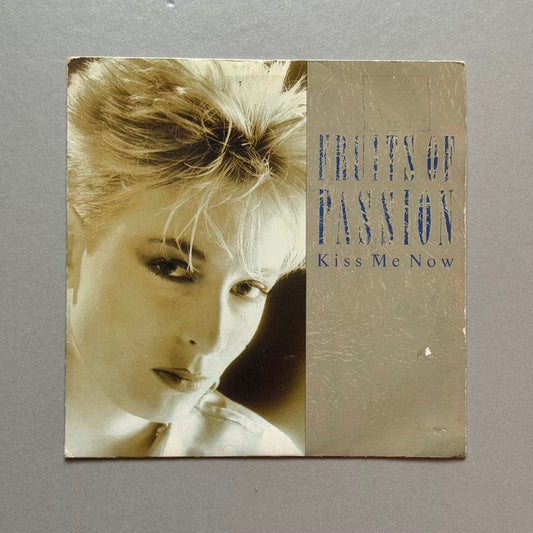 Fruits of Passion Kiss Me Now UK 7” single