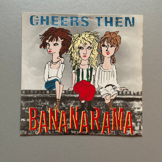Bananarama Cheers Then UK 7” single