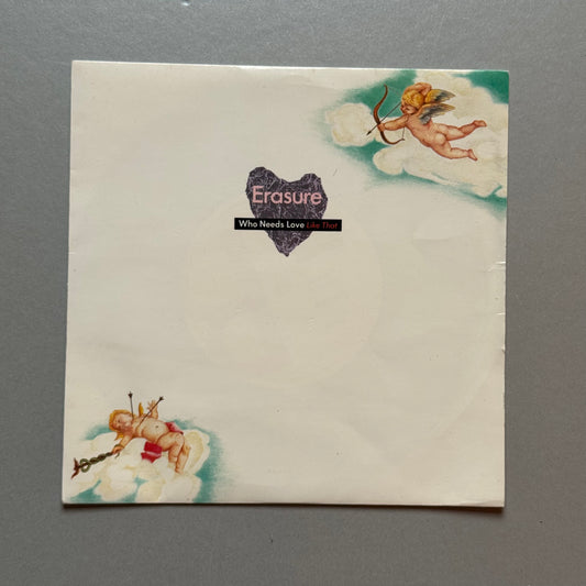 Erasure Who Needs Love Like That UK 7” single