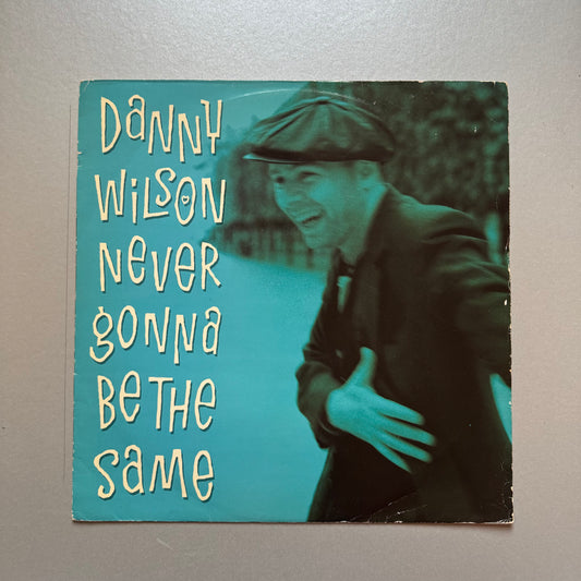 Danny Wilson Newer Gonna Be the Same UK 12” single